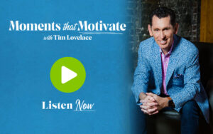 In these two-minute podcast episodes, Tim Lovelace, shares his unique and positive outlook on life to uplift, encourage, inspire and motivate.