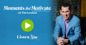In these two-minute podcast episodes, Tim Lovelace, shares his unique and positive outlook on life to uplift, encourage, inspire and motivate.